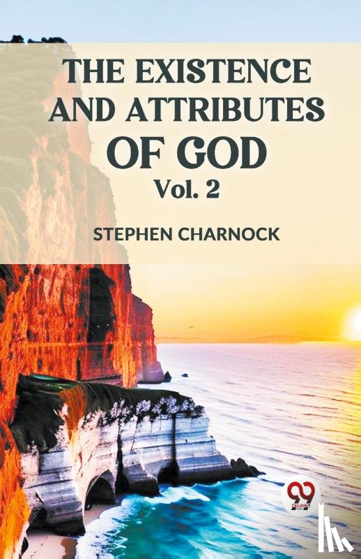 Charnock, Stephen - The Existence and Attributes of God