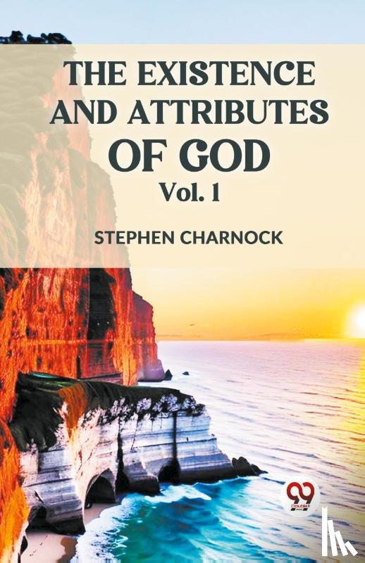 Charnock, Stephen - The Existence and Attributes of God