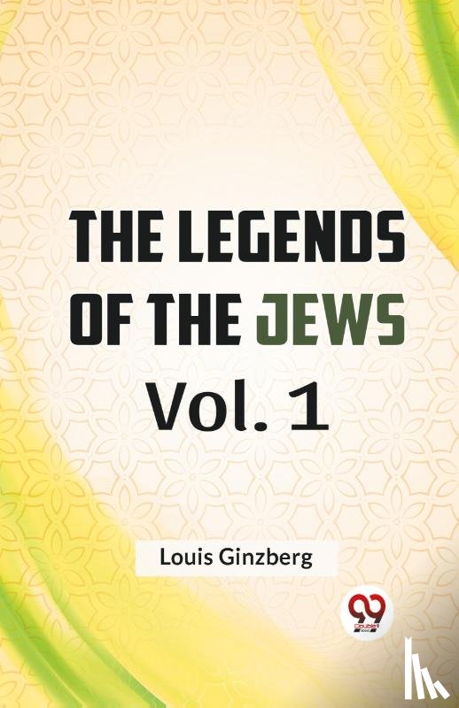 Ginzberg, Louis - The Legends of the Jews