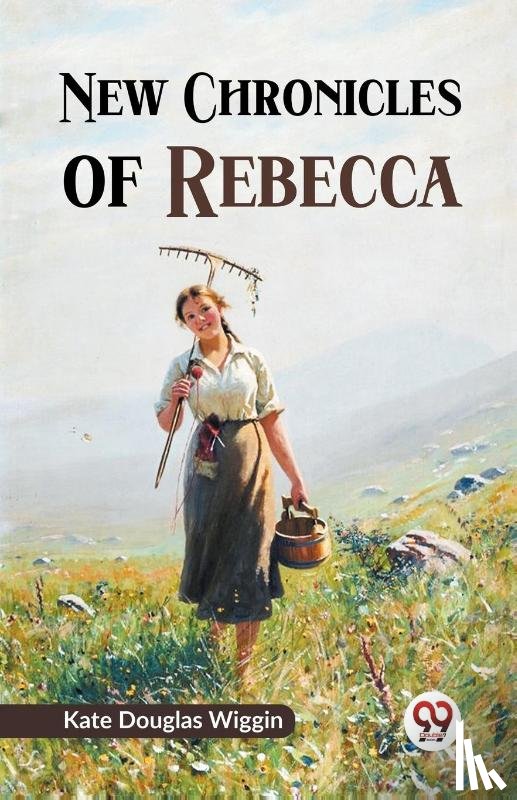 Wiggin, Kate Douglas - New Chronicles of Rebecca