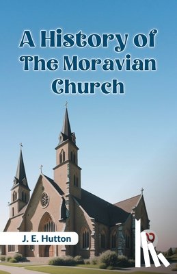 Hutton, J. E. - A History of the Moravian Church