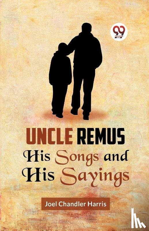 Harris, Joel Chandler - Uncle Remus His Songs and His Sayings