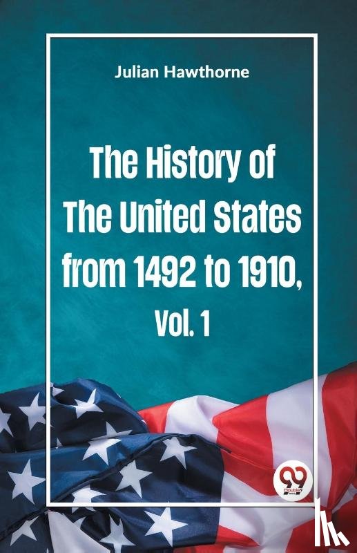 Hawthorne, Julian - The History of the United States from 1492 to 1910 Vol. 1