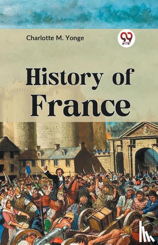 Yonge, Charlotte M. - HISTORY OF FRANCE