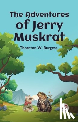 Burgess, Thornton W. - The Adventures of Jerry Muskrat