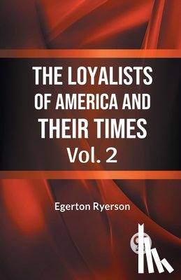 Ryerson, Egerton - The Loyalists of America and Their Times