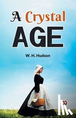 Hudson, W. H. - A Crystal Age