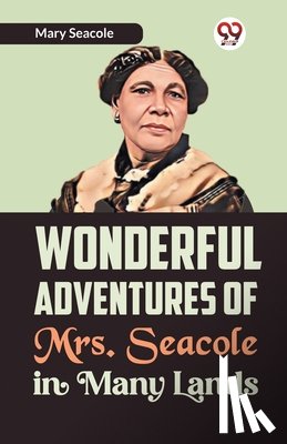 Seacole, Mary - Wonderful Adventures of Mrs. Seacole in Many Lands