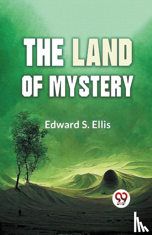Ellis, Edward S. - The Land Of Mystery