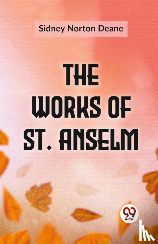 Deane, Sidney Norton - The Works of St. Anselm