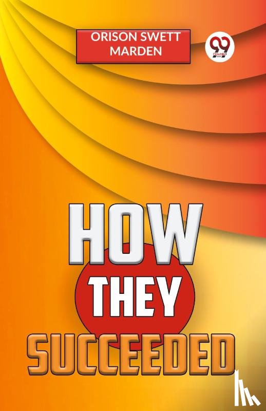 Marden, Orison Swett - How They Succeeded