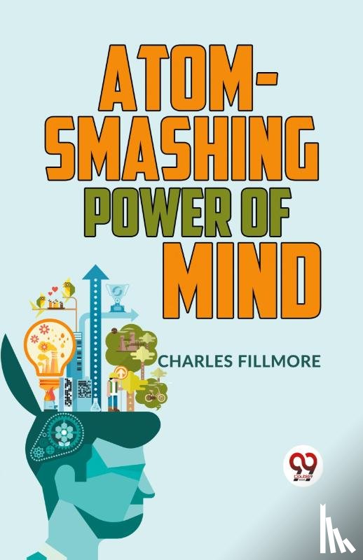 Fillmore, Charles - Atom-Smashing Power of Mind