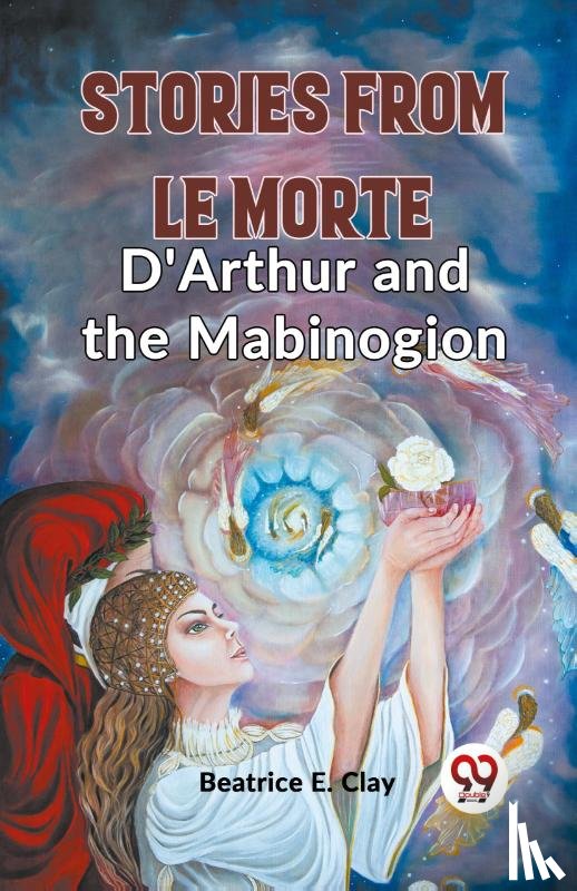 E Clay, Beatrice - Stories from Le Morte D'Arthur and the Mabinogion (Edition2023)