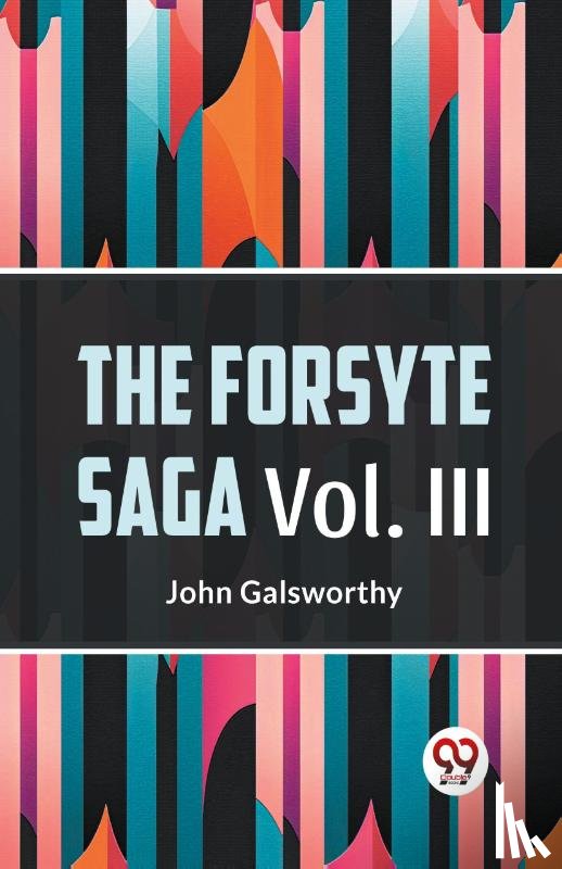 Galsworthy, John - The Forsyte Saga, Volume III (Edition2023)