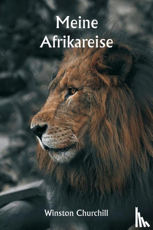Churchill, Winston - Churchill, W: Meine Afrikareise