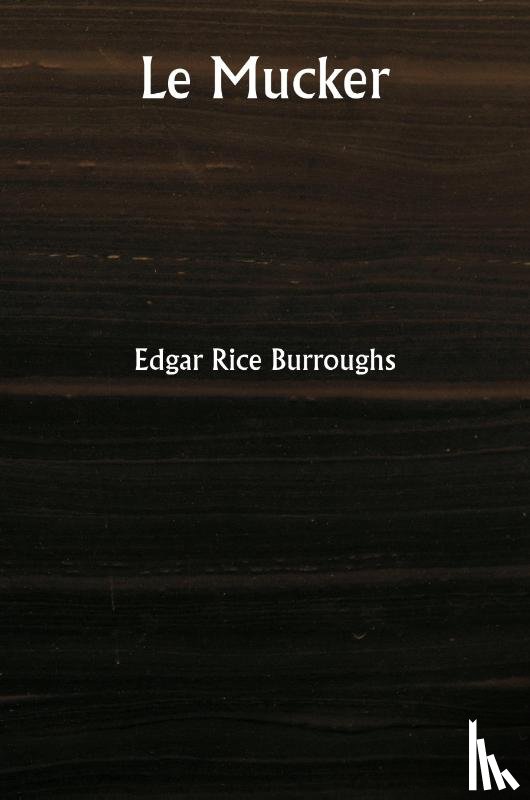 Burroughs, Edgar Rice - Le Mucker