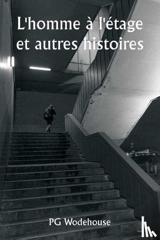 Wodehouse, Pg - L'homme à l'étage et autres histoires