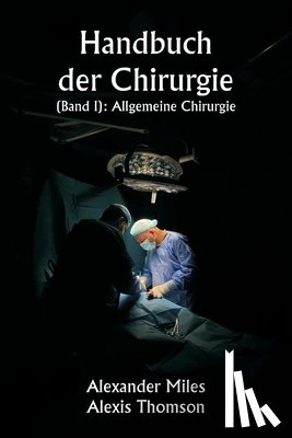 Miles, Alexander - Handbuch der Chirurgie (Band I): Allgemeine Chirurgie
