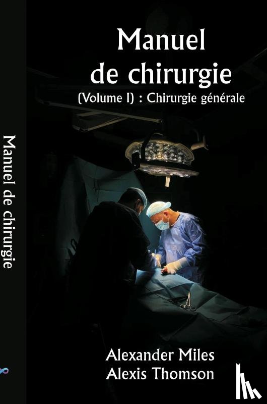 Miles, Alexander, Thomson, Alexis - Manuel de chirurgie (Volume I)