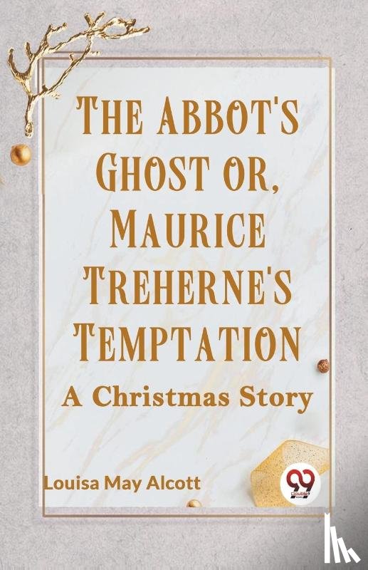 Alcott, Louisa May - The Abbot's Ghost or, Maurice Treherne's Temptation a Christmas Story