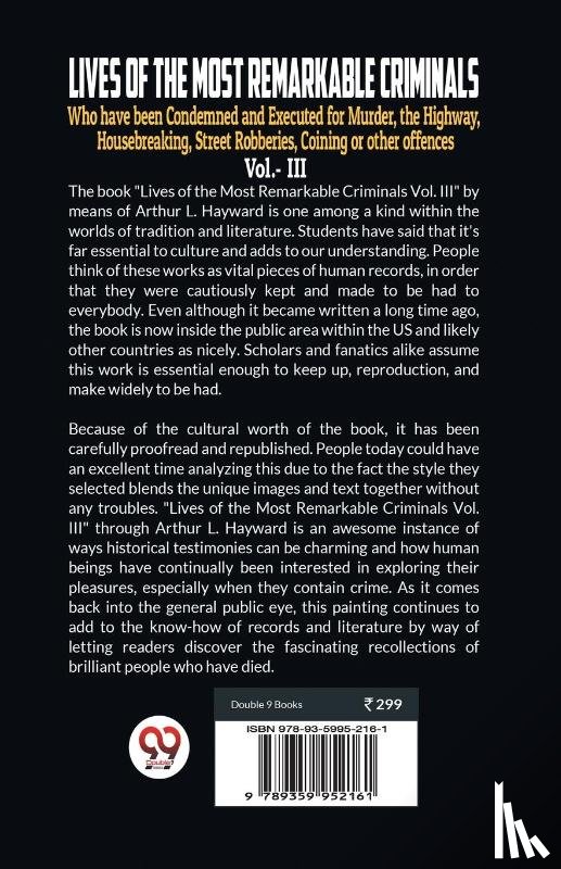 L Hayward Arthur - LIVES OF THE MOST REMARKABLE CRIMINALS Who have been Condemned and Executed for Murder, the Highway, Housebreaking, Street Robberies, Coining or other offences Vol. III (Edition2023)