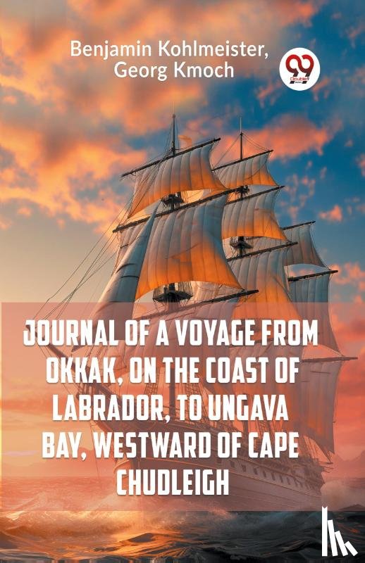 Kohlmeister Benjamin, Kmoch, George - Journal of a Voyage from Okkak, on the Coast of Labrador, to Ungava Bay, Westward of Cape Chudleigh (Edition2023)