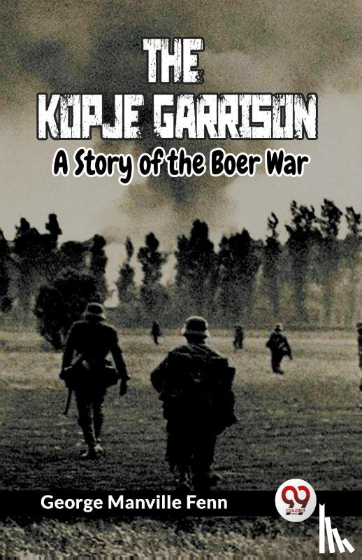 Manville Fenn George - The Kopje GarrisonA Story of the Boer War (Edition2023)