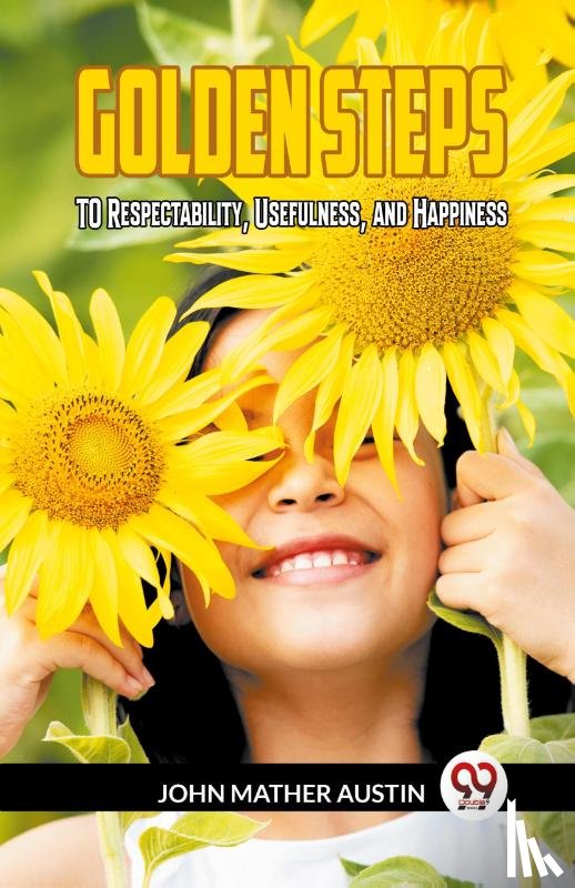 Mather Austin, John - GOLDEN STEPS TO Respectability, Usefulness and Happiness