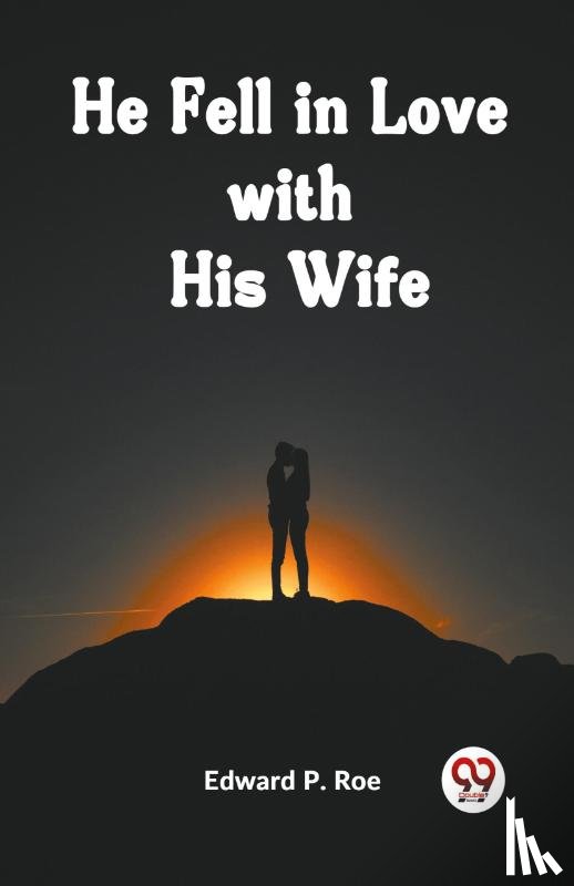 P Roe Edward - He Fell in Love with His Wife (Edition2023)