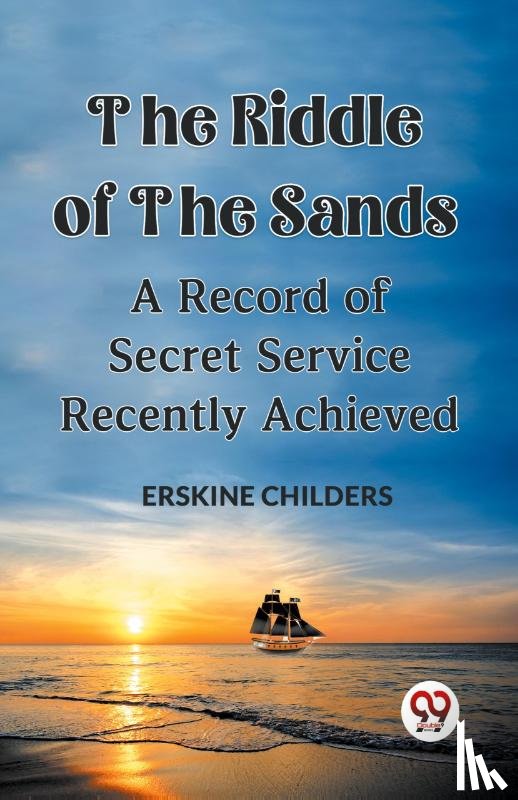 Childers Erskine - The Riddle Of The Sands A Record of Secret Service Recently Achieved