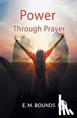 Bounds E M - Power Through Prayer (Edition2023)