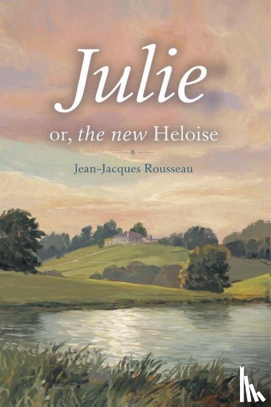 Rousseau, Jean-Jacques, Original Thinkers Institute - Julie; or, The New Heloise (Grapevine Edition)