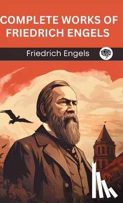 Engels, Friedrich, Original Thinkers Institute - Complete Works of Friedrich Engels (Grapevine edition)