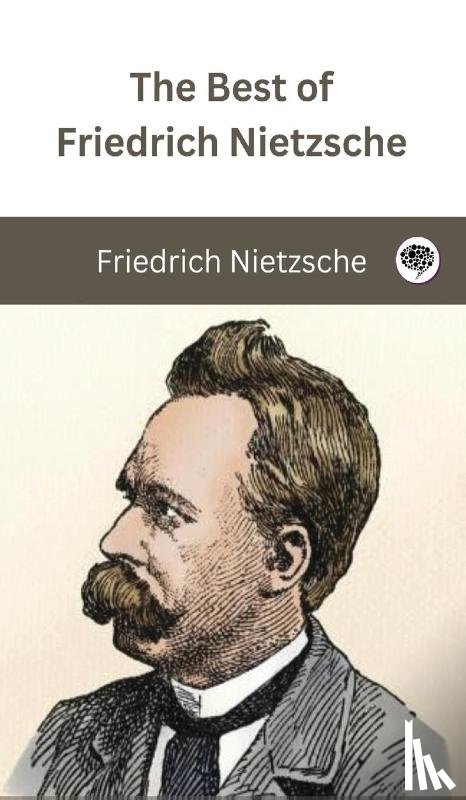 Nietzsche, Friedrich, Original Thinkers Institute - The Best of Friedrich Nietzsche