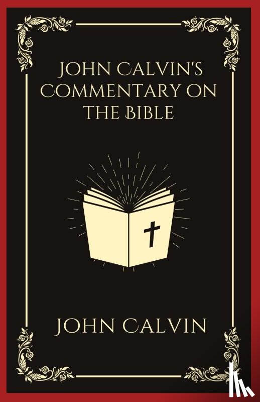 Calvin, John - John Calvin's Commentary on the Bible