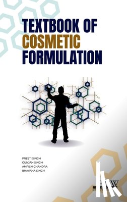 Singh, Preeti - Textbook of Cosmetic Formulation