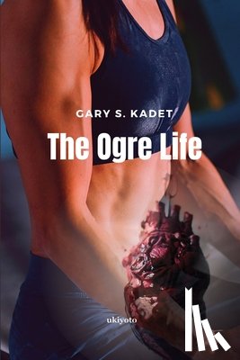 Gary S. Kadet - The Ogre Life