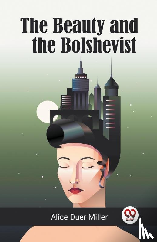 Duer Miller, Alice - The Beauty and the Bolshevist