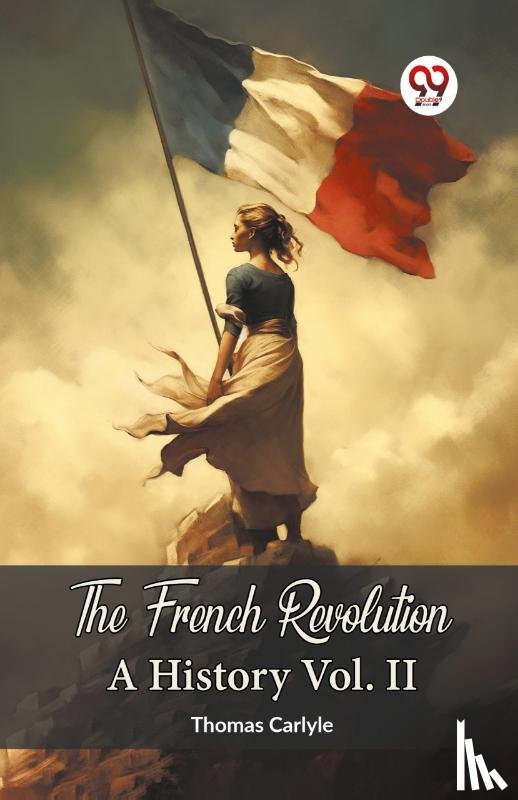 Carlyle, Thomas - The French Revolution A History Vol. II