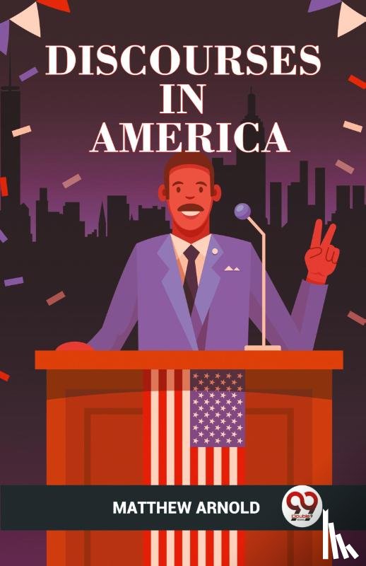 Arnold, Matthew - DISCOURSES IN AMERICA