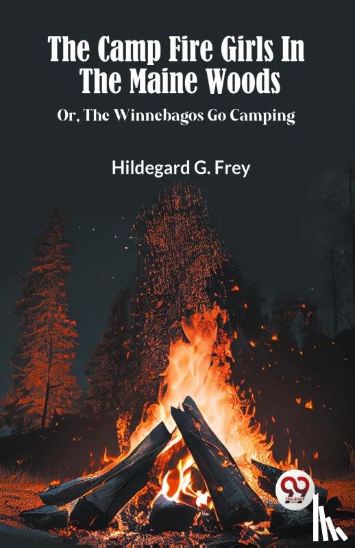 G Frey, Hildegard - THE CAMP FIRE GIRLS IN THE MAINE WOODS or, The Winnebagos Go Camping