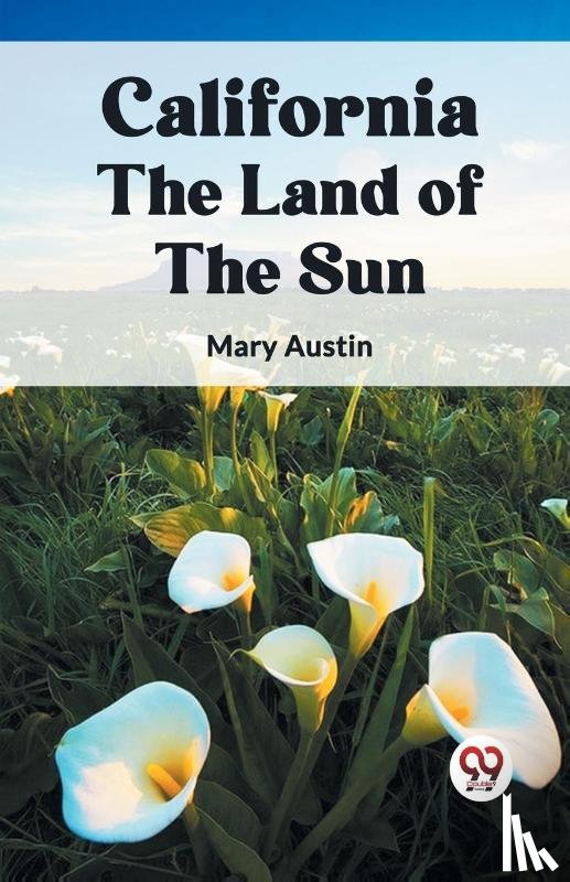 Austin, Mary - California the Land of the Sun