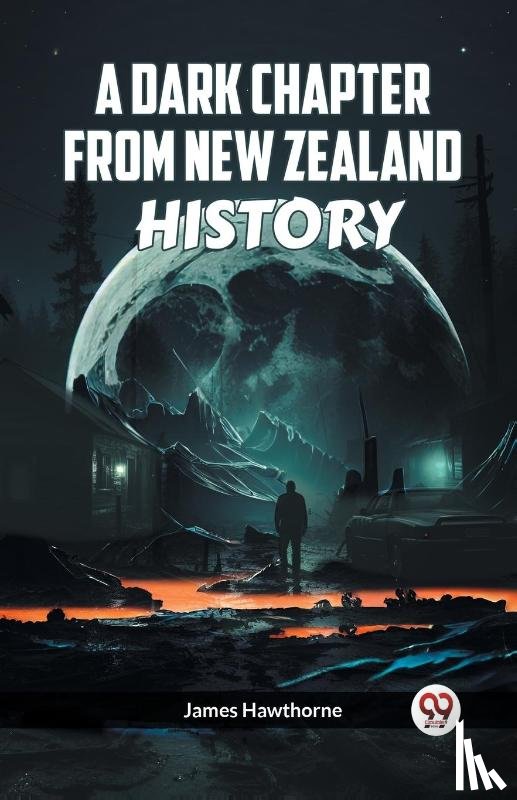 Hawthorne, James - A DARK CHAPTER FROM NEW ZEALAND HISTORY