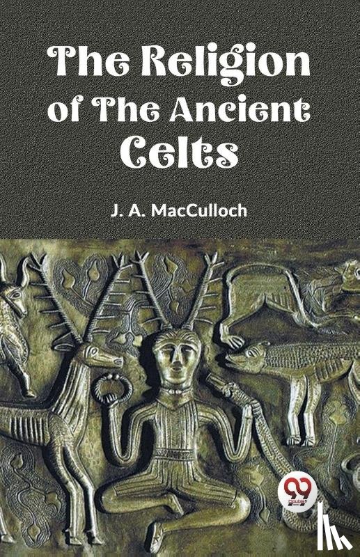 Macculloch, J. A. - The Religion of the Ancient Celts