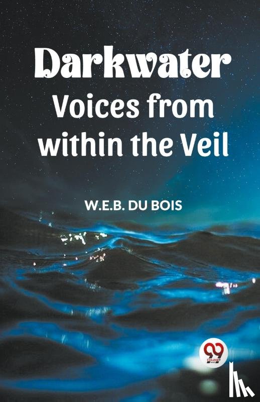 Du Bois, W E B - Darkwater Voices From Within The Veil