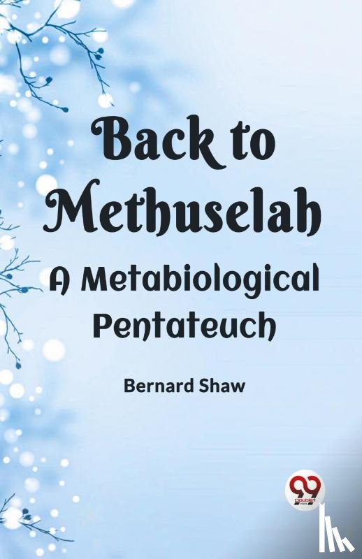 Shaw, Bernard - BACK TO METHUSELAHA Metabiological Pentateuch (Edition2023)