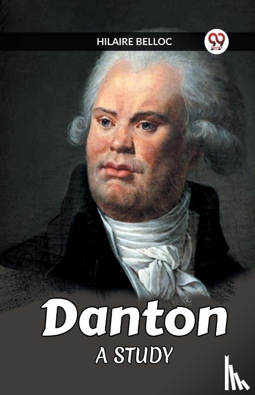 Belloc, Hilaire - Danton A STUDY