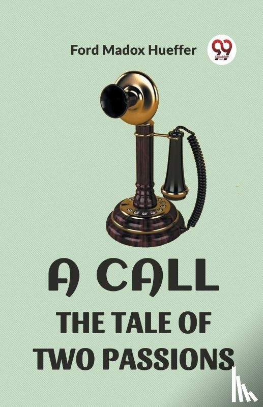 Hueffer, Ford Madox - A Call the Tale of Two Passions