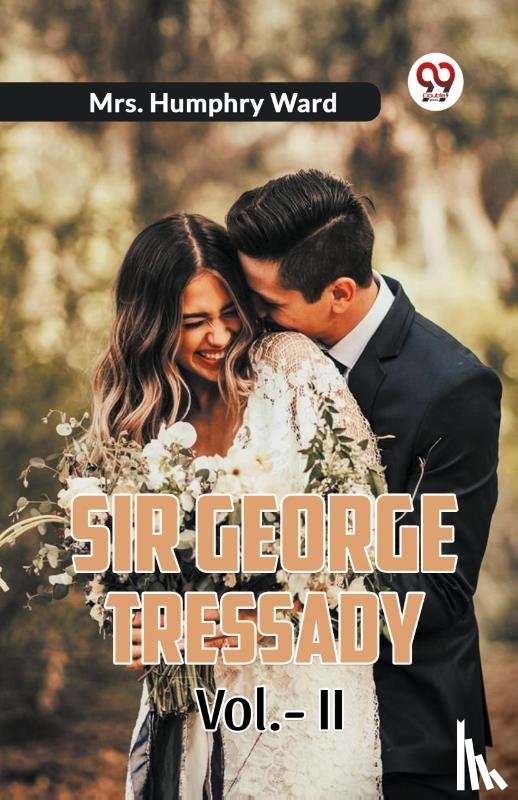 Ward, Mrs Humphry - Sir George Tressady Vol.-II
