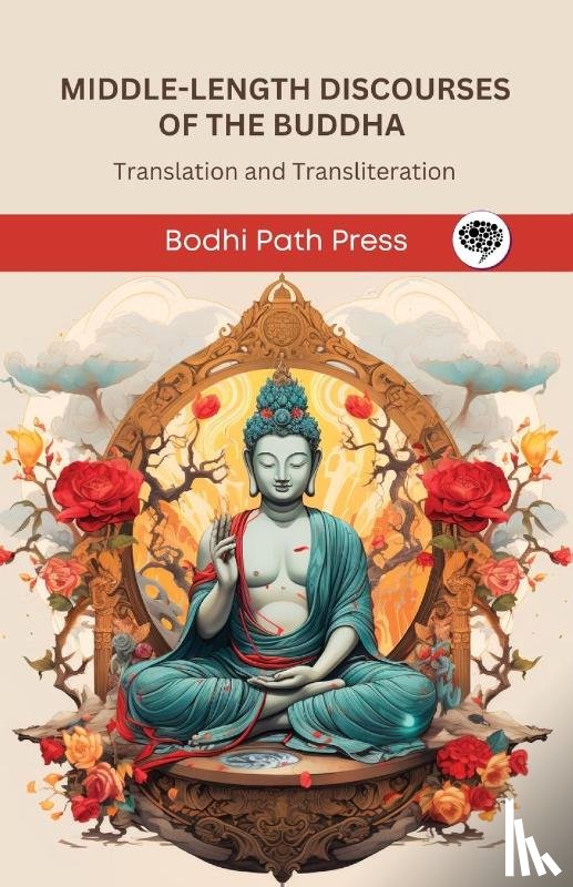 Bodhi Path Press - Middle-Length Discourses of the Buddha (Majjhima Nikaya)